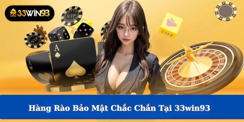 hang rao bao mat tai 33win93