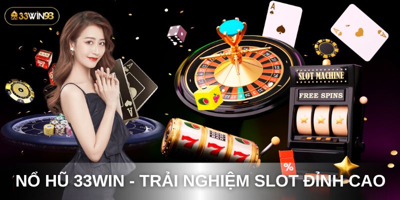 Nổ Hũ 33Win93 - Phát Tài Nhanh Chóng Cho Game Thủ