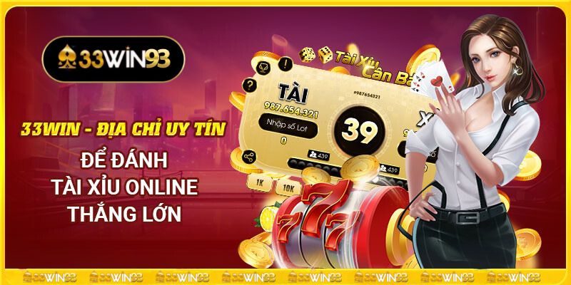 Bí Kíp Chơi Tài Xỉu 33Win93 Tỉ Lệ Thắng Lên Tới 99%